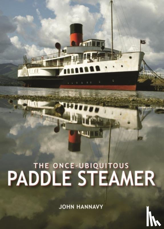 Hannavy, John - The Once-Ubiquitous Paddle Steamer