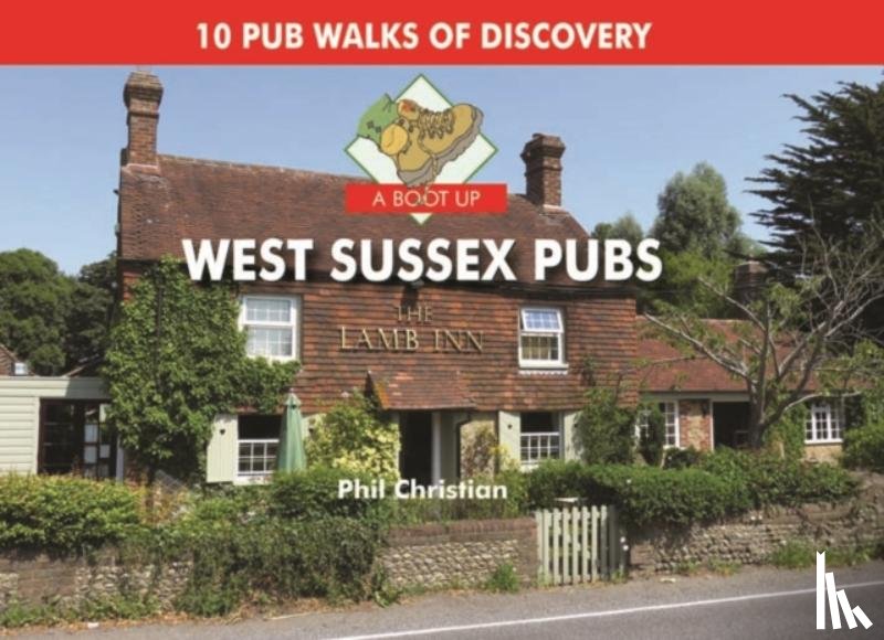 Christian, Philip - A Boot Up West Sussex Pubs