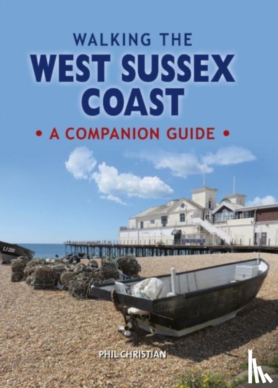 Christian, Phil - Walking the West Sussex Coast