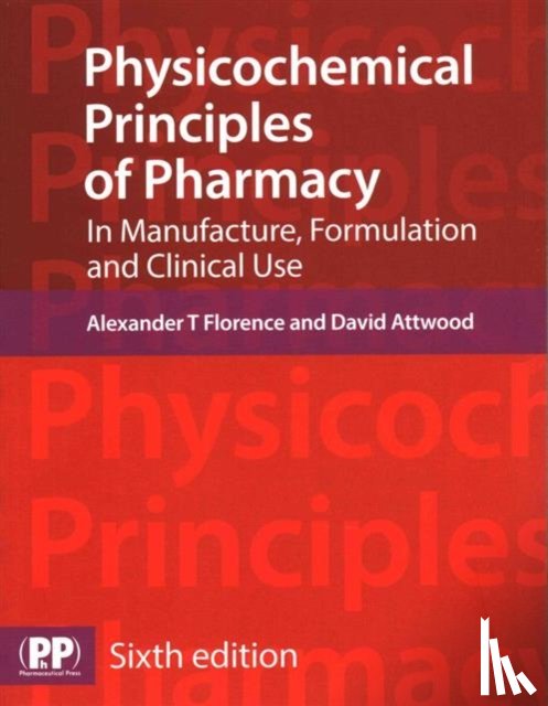 Florence, Prof Alexander T., Attwood, David - Physicochemical Principles of Pharmacy