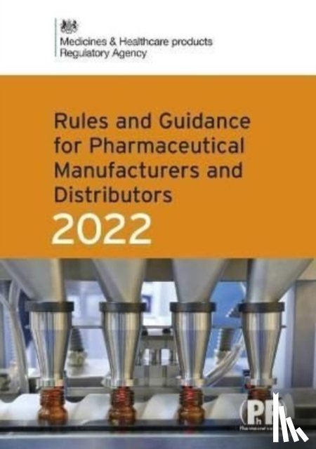 Medicines and Healthcare Products Regulatory Agency - Rules and Guidance for Pharmaceutical Manufacturers and Distributors (Orange Guide) 2022