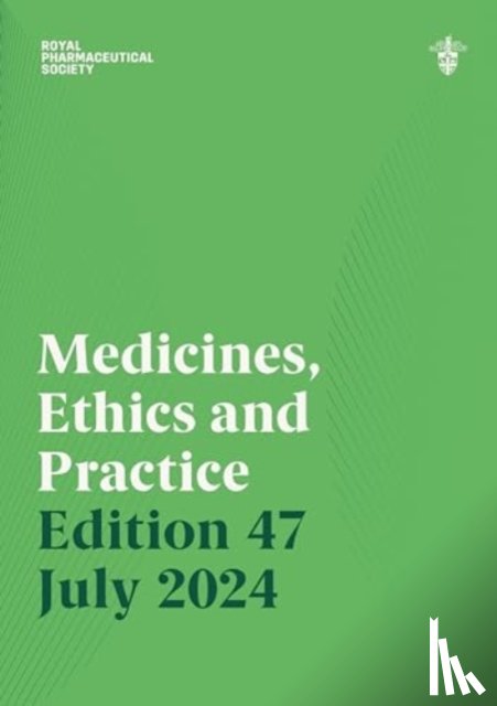 Royal Pharmaceutical Society - Medicines, Ethics and Practice Edition 47
