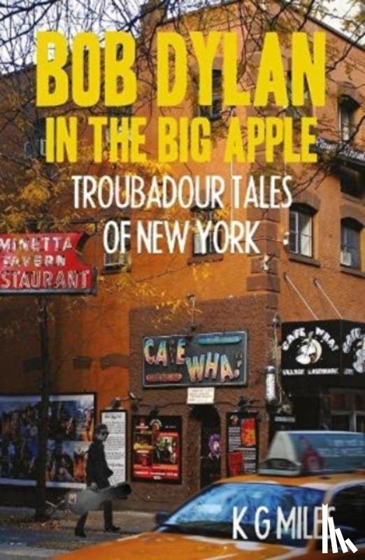 Miles, K G - Bob Dylan in the Big Apple