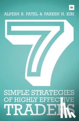 Kiri, Paresh H., Patel, Alpesh B. - 7 Simple Strategies of Highly Effective Traders