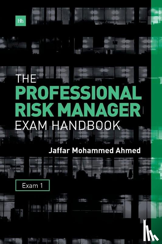 Ahmed, Jaffar Mohammed - The Professional Risk Manager Exam Handbook