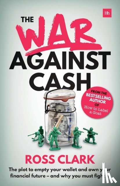 Clark, Ross - The War Against Cash