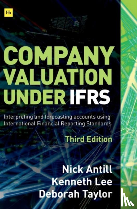 Antill, Nick, Lee, Kenneth, Taylor, Deborah - Company Valuation Under IFRS (Third Edition)