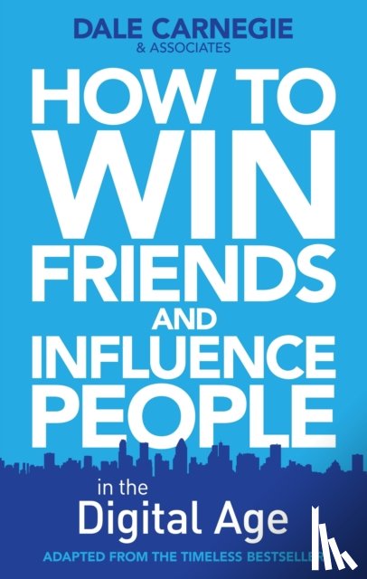 Carnegie Training, Dale - How to Win Friends and Influence People in the Digital Age