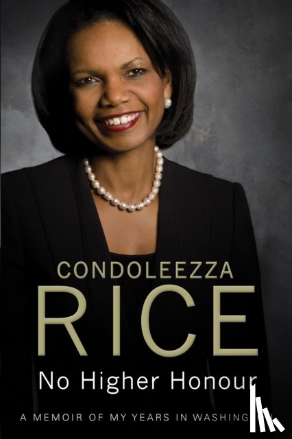 Rice, Condoleezza - No Higher Honour