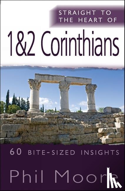 Moore, Phil - Straight to the Heart of 1 & 2 Corinthians
