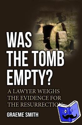 Smith, Graeme - Was the Tomb Empty?