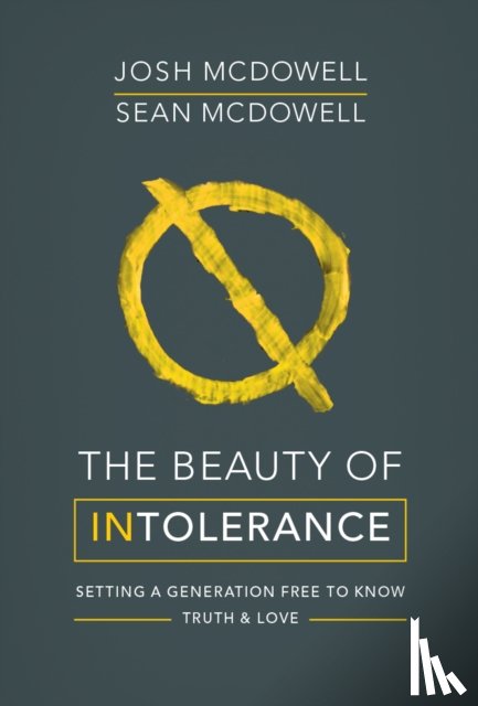 McDowell, Josh, McDowell, Sean - The Beauty of Intolerance