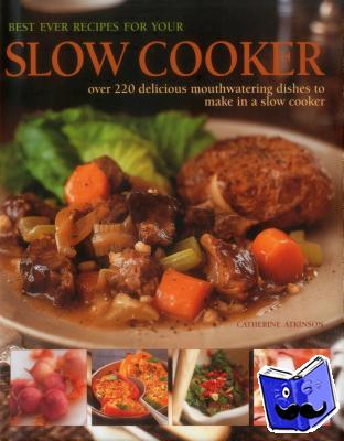 Atkinson, Catherine - Best Ever Recipes for Your Slow Cooker