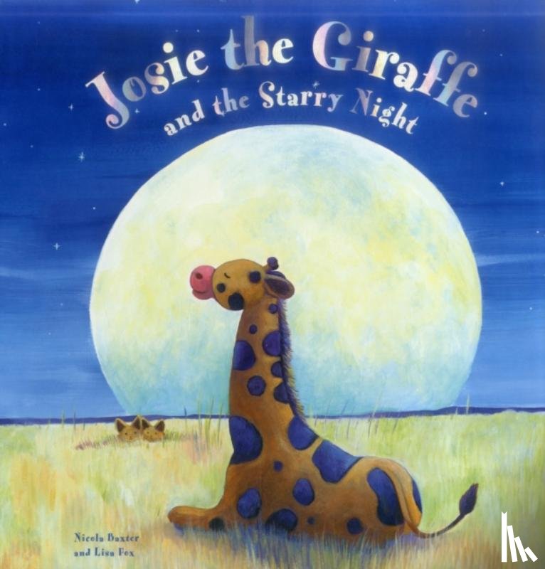Baxter, Nicola - Josie the Giraffe and the Starry Night