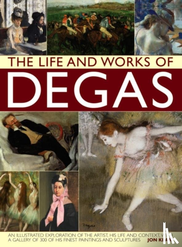 Kear, Jon - Life and Works of Degas
