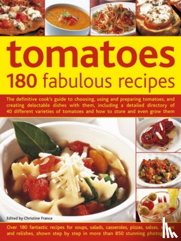 France, Christine - Tomatoes: 180 Fabulous Recipes