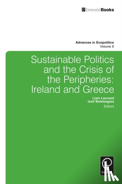 Leonard, Liam, Botetzagias, Iosif - Sustainable Politics and the Crisis of the Peripheries