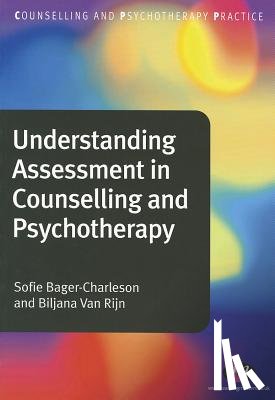 Sofie Bager-Charleson, Biljana Van Rijn - Understanding Assessment in Counselling and Psychotherapy