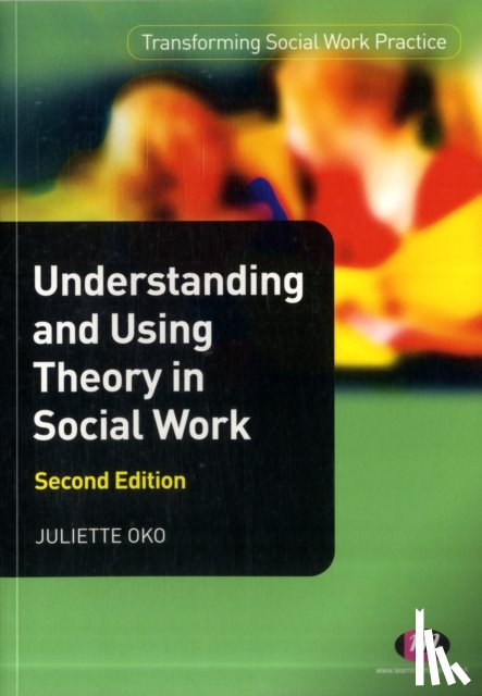Oko, Juliette - Understanding and Using Theory in Social Work