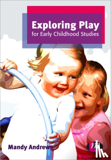 Andrews - Exploring Play for Early Childhood Studies
