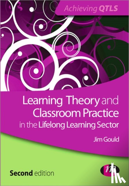 Gould, Jim - Learning Theory and Classroom Practice in the Lifelong Learning Sector