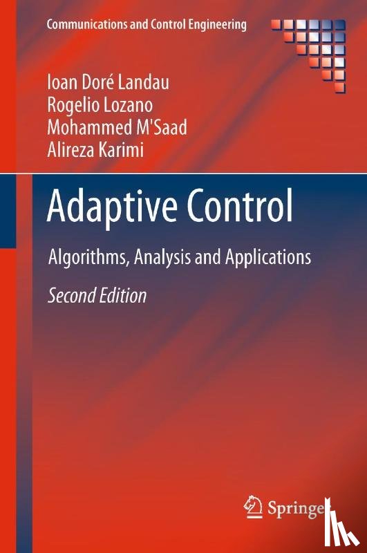 Landau, Ioan Dore, Lozano, Rogelio, M'Saad, Mohammed, Karimi, Alireza - Adaptive Control