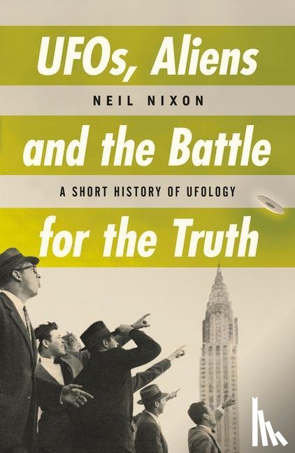 Nixon, Neil - UFOs, Aliens and the Battle for the Truth