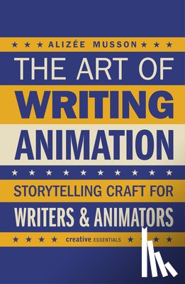 Musson, Alizee - The Art of Writing Animation
