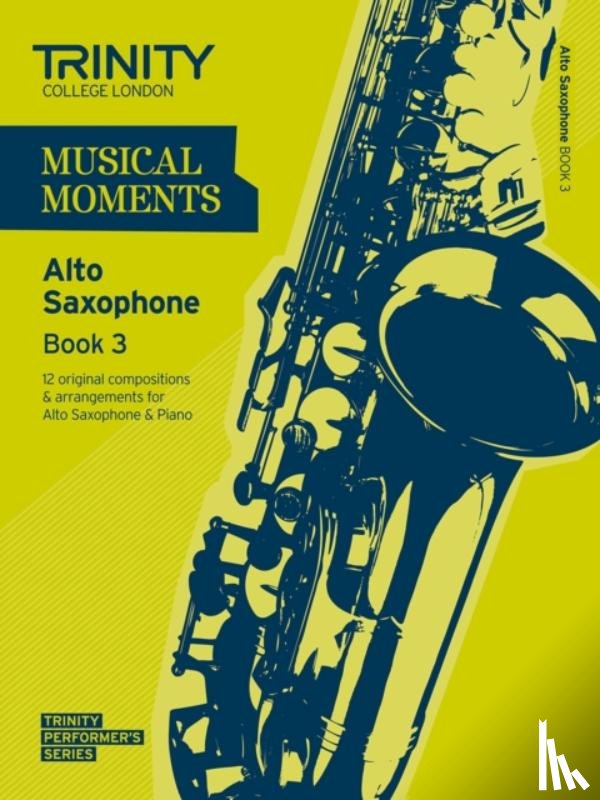 Trinity College London - Musical Moments - Alto Saxophone Book 3