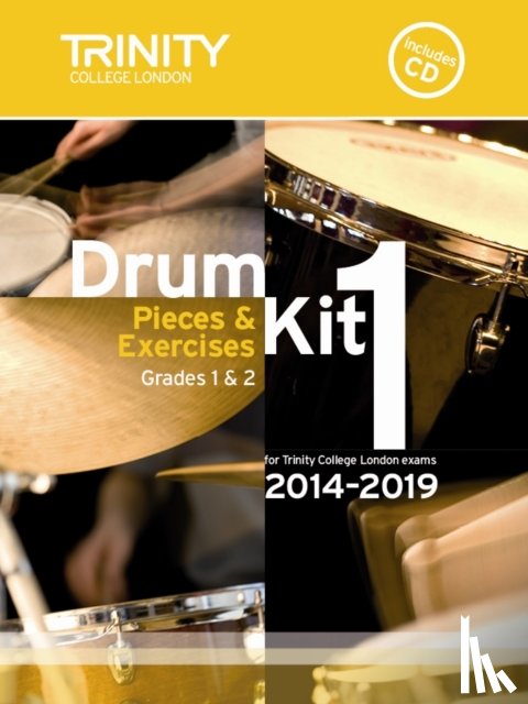 Drum Kit - Drum Kit 2014-2019 Book 1 Grades 1 & 2: Pieces & Exercises for Trinity College London Exams