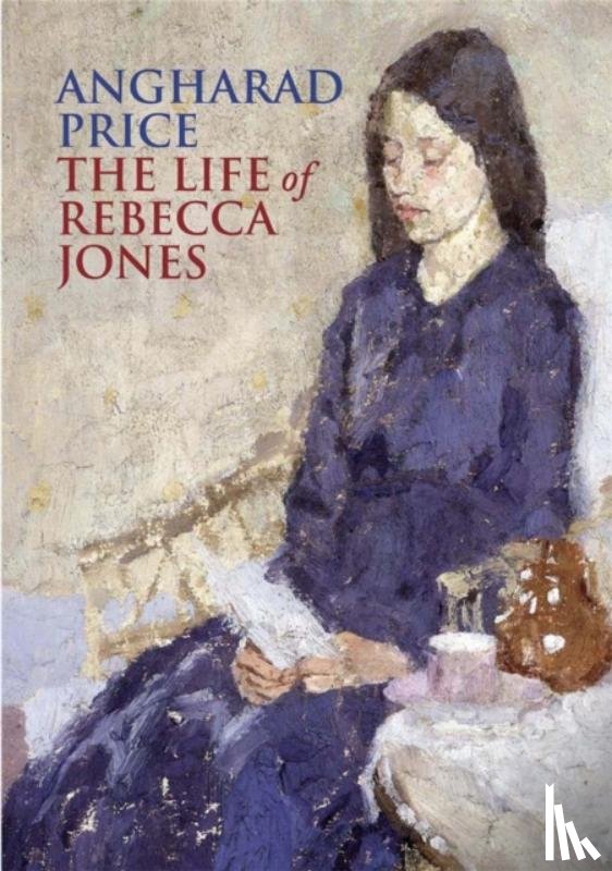 Price, Angharad - The Life of Rebecca Jones