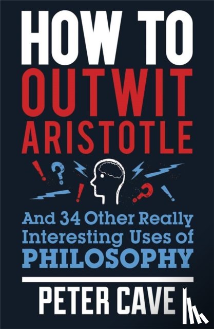 Cave, Peter - How to Outwit Aristotle