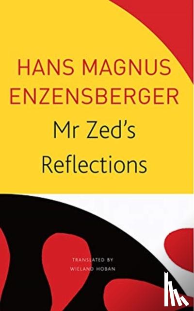 Enzensberger, Hans Magnus - Mr Zed’s Reflections