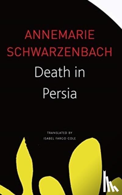 Schwarzenbach, Annemarie - Death in Persia