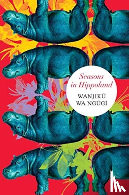Ngugi, Wanjiku Wa - Seasons in Hippoland