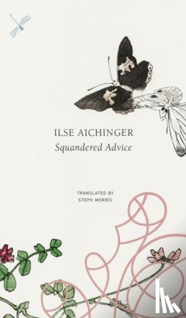 Aichinger, Ilse - Squandered Advice