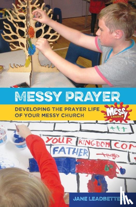 Leadbetter, Jane, Payne, Martyn, Moore, Lucy - Messy Prayer