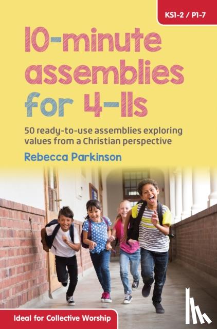 Parkinson, Rebecca - 10-Minute Assemblies for 4-11s