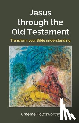 Goldsworthy, Graeme - Jesus Through the Old Testament