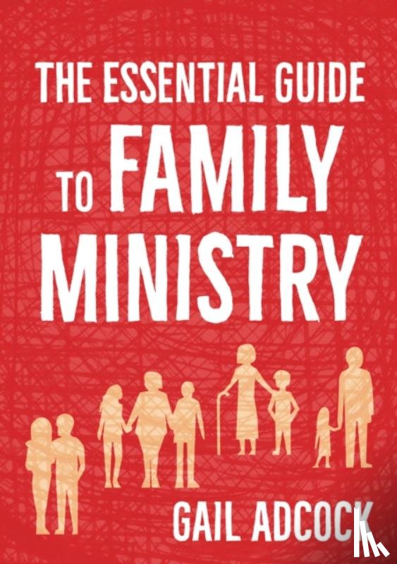 Adcock, Gail - The Essential Guide to Family Ministry