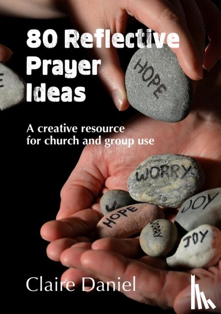 Daniel, Claire - 80 Reflective Prayer Ideas