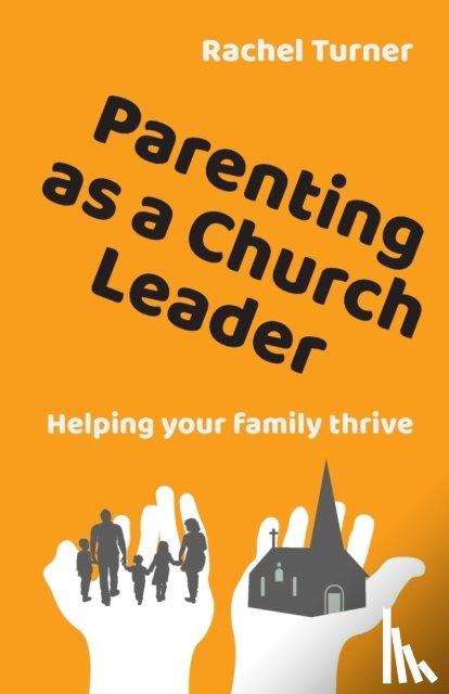 Turner, Rachel - Parenting as a Church Leader