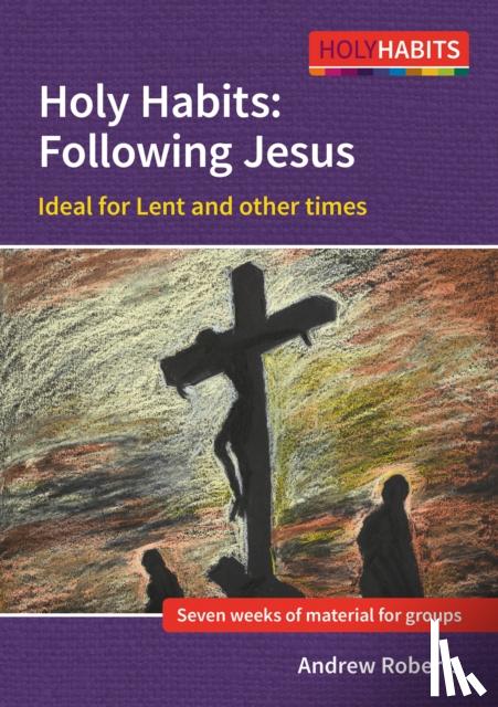 Roberts, Andrew - Holy Habits: Following Jesus