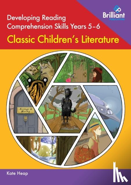 Heap, Kate - Developing Reading Comprehension Skills Years 5-6: Classic Children's Literature