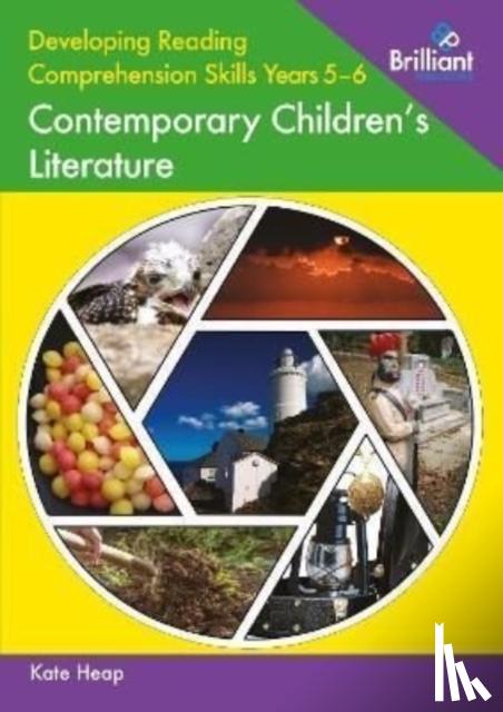 Heap, Kate - Developing Reading Comprehension Skills Years 5-6: Contemporary Children's Literature