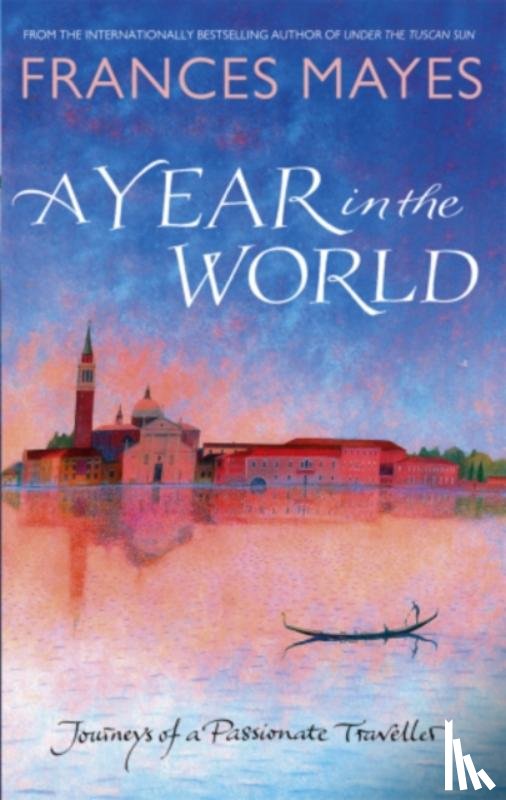 Mayes, Frances - A Year In The World