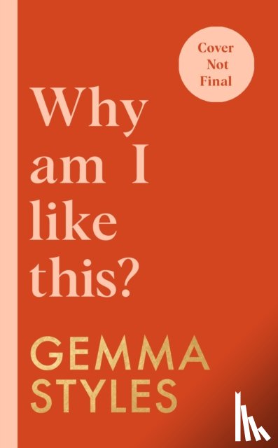 Styles, Gemma - Why Am I Like This?