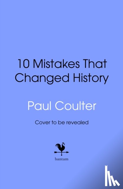 Coulter, Paul - 10 Mistakes That Changed History