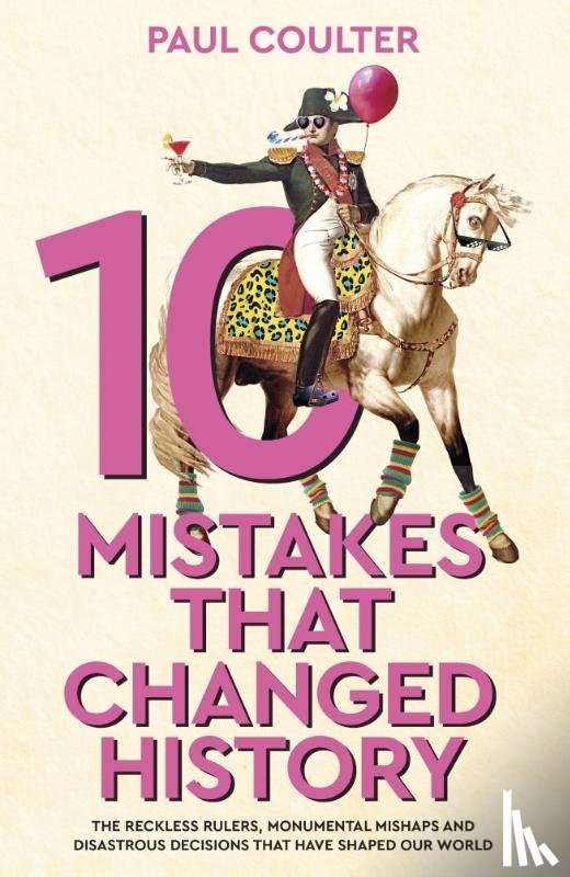 Coulter, Paul - 10 Mistakes That Changed History