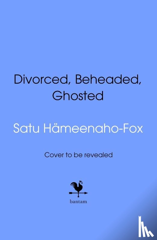 Hameenaho-Fox, Satu - Divorced, Beheaded, Ghosted